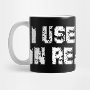 I Use Math In Real Life Mug